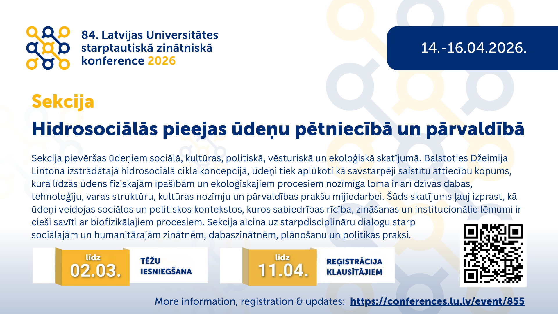 Plakāts LU 84. zinātniskajai konferencei (2026) ar sekciju “Hidrosociālās pieejas ūdeņu pētniecībā un pārvaldībā”, datumiem, termiņiem un QR kodu.